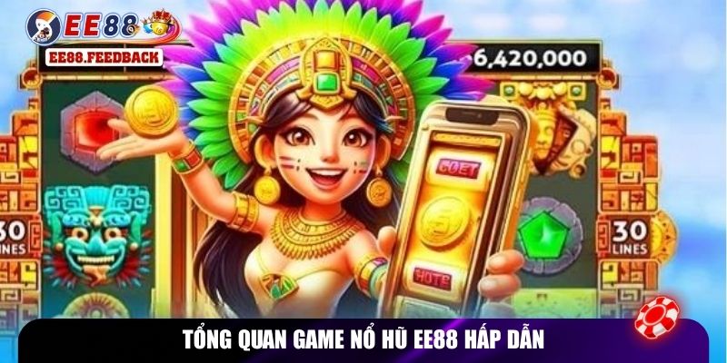 Tổng quan game nổ hũ EE88 hấp dẫn